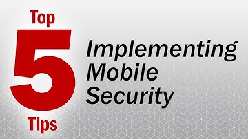 Top 5 Tips To Implement Mobile Security | @SolutionsReview