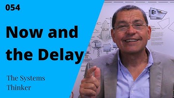 The Systems Thinker: 054 Now and the Delay
