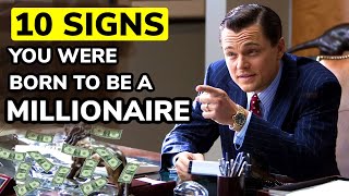 10 SIGNS THAT CONFIRM YOU WERE BORN TO BE A MILLIONAIRE! 💵