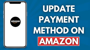 How to Update Payment Method on Amazon (Simple and Easy)