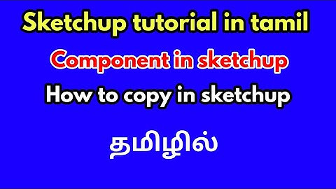 Sketchup tutorial in tamil-component in sketchup-how to copy in sketchup