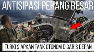 Turki Guncang Amerika‼️Turki Ciptakan Tank Tanpa Awak Hancer Resimi
