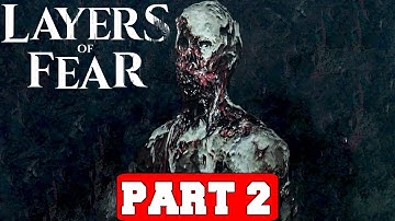 LAYERS OF FEAR - Gameplay Walkthrough Part 2 [PC 60FPS] - No Commentary