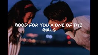 (Lyrics ) GOOD FOR YOU X ONE OF THE GIRLS - Selena Gomez , The Weeknd