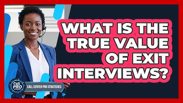 What Is The True Value Of Exit Interviews?