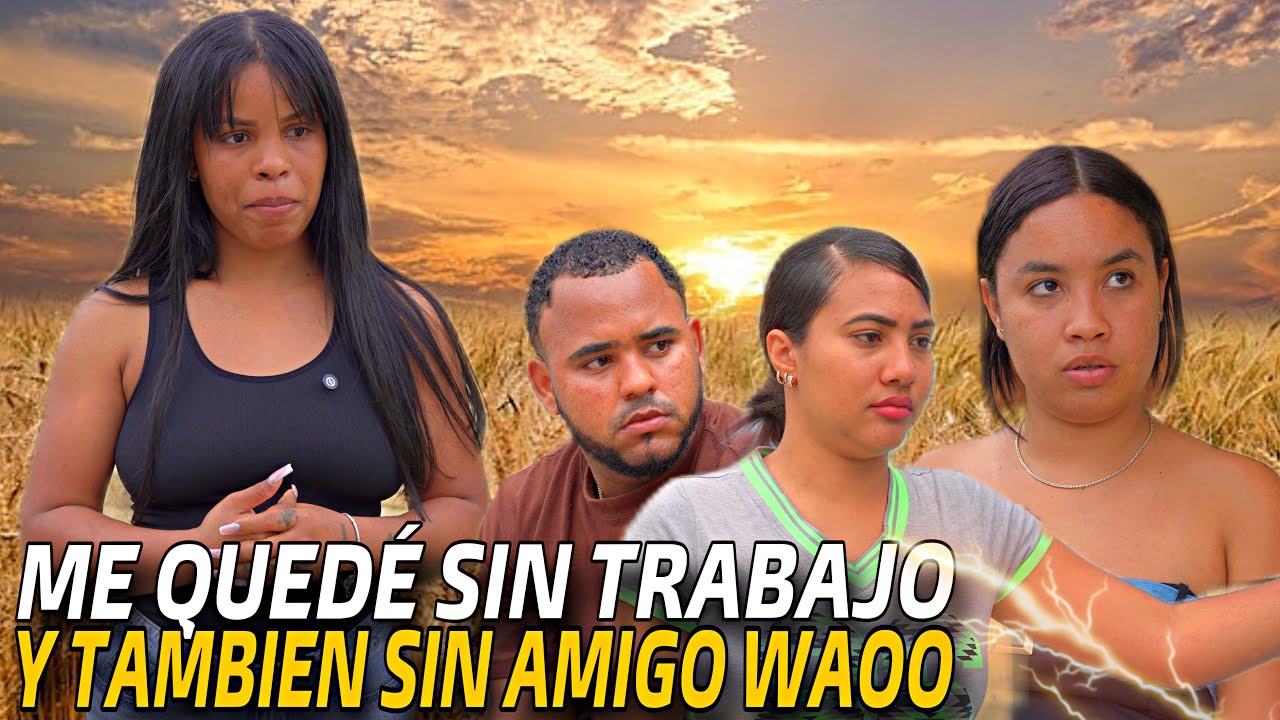 SE QUEDO SIN TRABAJO Y TAMBIEN SI AMIGO