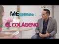 ME CHANNEL: Todo sobre el COLÁGENO por el Dr.Gomariz