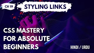 Chapter 19: How to Style Links in CSS3 - Anchor Tag Styling