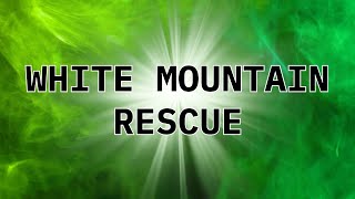 White Mountain Rescue: Without a Trace (Part 15 + Post-Campaign Chat)