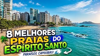 🏖️ AS 08 MELHORES PRAIAS DO ESPÍRITO SANTO | Lugares Incríveis para Conhecer! 🌊