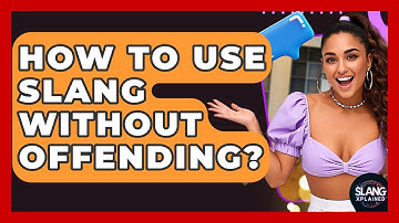 How To Use Slang Without Offending? - SlangXplained