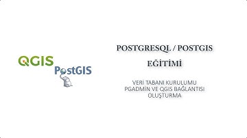 POSTGRESQL / POSTGIS EĞİTİMİ - VERİ TABANI KURULUMU PGADMIN VE QGIS BAĞLANTISI OLUŞTURMA
