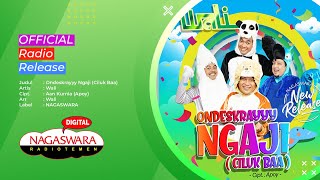 Wali - Ondeskrayyy Ngaji (Ciluk Baa) (Official Radio Release) NAGASWARA