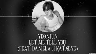 YEONJUN – LET ME TELL YOU (FEAT. DANIELA of KATSEYE) [HAN+ROM+ENG] LYRICS