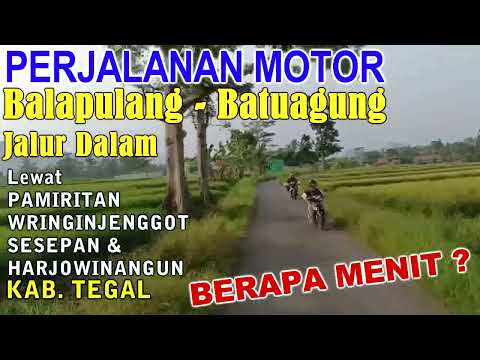 Perjalanan Balapulang - Batuagung Rute Pamiritan, Sesepan. Bagaimana Kondisi Jalannya ?