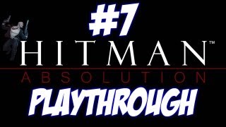 Hitman Absolution Playthrough - Part 7 - Electrocuted While Pissing.. W/Live Commentary