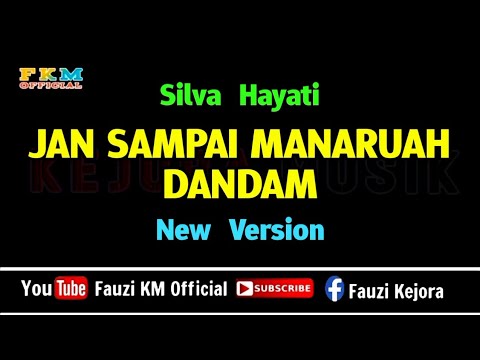 Silva Hayati - JAN SAMPAI MANARUAH DANDAM ( KARAOKE )