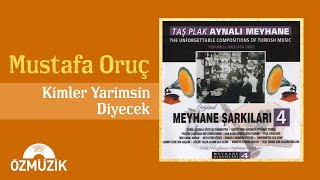 Meyhane Şarkıları 4 - Mustafa Oruç - Kimler Yarimsin Diyecek (Official Audio)