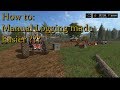 FS17 - How to log manually with out pulling your hair out