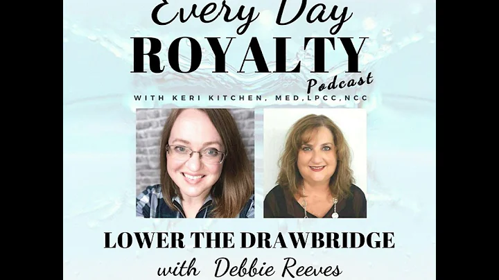 Lower the Drawbridge with Debbie Reeves