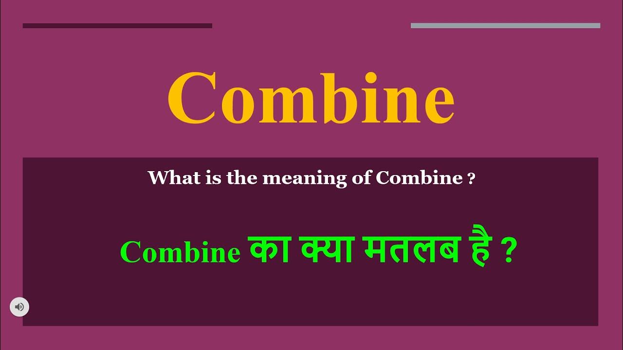 Combine Meaning In Hindi Combine Ka Kya Matlab Hota Hai Daily Use combine-meaning-in-hindi-combine-ka-kya-matlab-hota-hai-daily-use