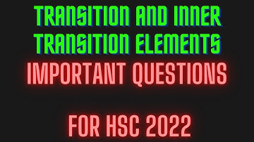 TRANSITION & INNER TRANSITION ELEMENTS / AS PER DELETED SYLLABUS / IMPORTANT QUESTIONS FOR HSC 2022
