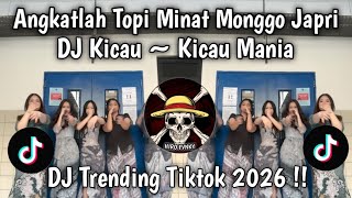 ANGKATLAH TOPI MINAT MONGGO JAPRI - DJ KICAU KICAU MANIA II DJ TRENDING TIKTOK TERBARU 2026 !!!