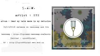 UYU / 5.A.M. (Audio)