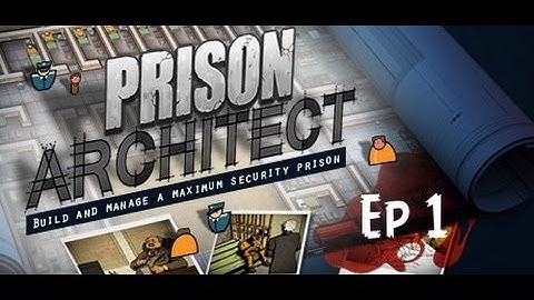 Time to Build a Jail! - Prison Architect Let