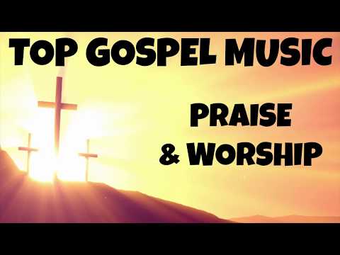 Non Stop Top Gospel Music - Top Gospel Praise Music