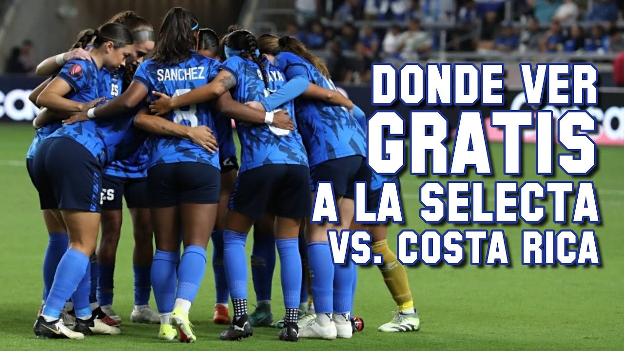 El Salvador vs Costa Rica: dónde y cómo ver gratis el partido de la