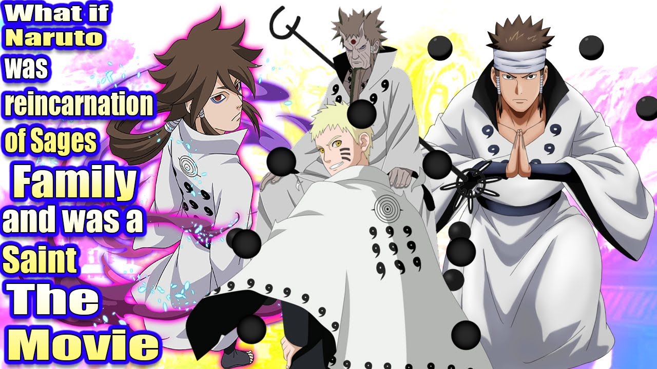 What If Naruto Was Reincarnation Of Sages Family And Was A Saint The Movie