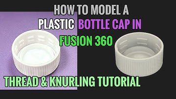 How to Model a Plastic Bottle Cap in Fusion 360 | Threads & Knurling Tutorial