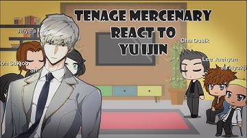 Teenage Mercenary / Mercenary Enrollment React to Yu Ijin | part 1/2 |   (read description)