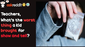 Teachers share the worst things kids have brought for show and tell (r/AskReddit)