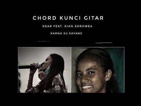 Chord Kunci Gitar Near Feat. Dian Sorowea - Karna Su Sayang