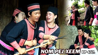 NOM PEJ XEEM EP417 (Hmong New Movie)