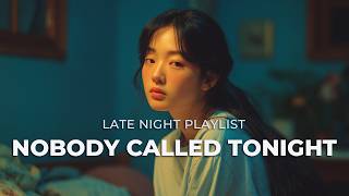 Nobody Called Tonight (Playlist) | Late Night Alternative • Isolation • Blue Hours