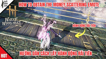 Where Winds Meet | Cách lấy hành động Rải Tiền và Buổi live vui vẻ - How to Obtain the Money