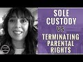 Sole Custody vs Termination of Parental Rights
