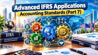 Accounting Standards Part 7 | Advanced Applications | Consolidation & Financial Instruments | ETV786