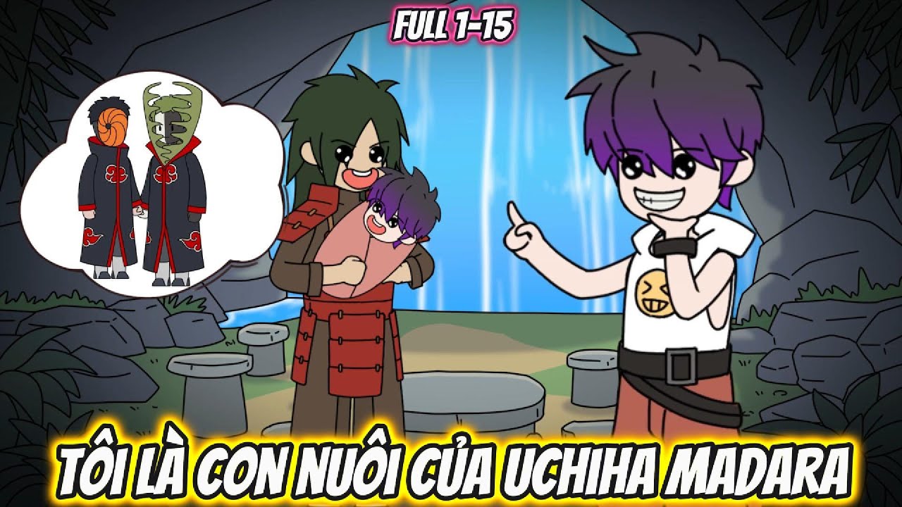 Tôi Là Con Nuôi Của Uchiha Madara | Full 1-15 | AK VietSub