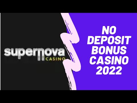 No Deposit Bonus Casino 2022 | Supernova Casino