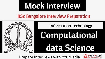 IISc Bangalore Mock Interview | Computational & Data science IISC Bangalore Interview | IT