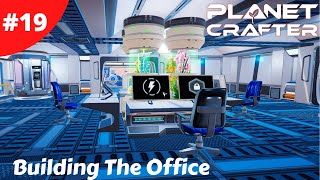 Building The Office & Crafting Room In The New Base - Planet Crafter - #19 - Gameplay