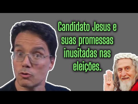 Candidato Jesus e suas promessas inusitadas nas eleições.
