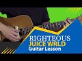 Juice WRLD - Righteous - Guitar Lesson (Standard Tuning for Beginners and Winners)