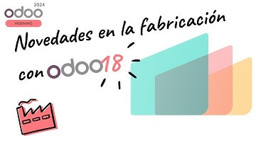 Novedades en la fabricación con Odoo 18 ⚙️!