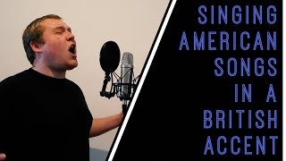 Singing American Songs in British Accent