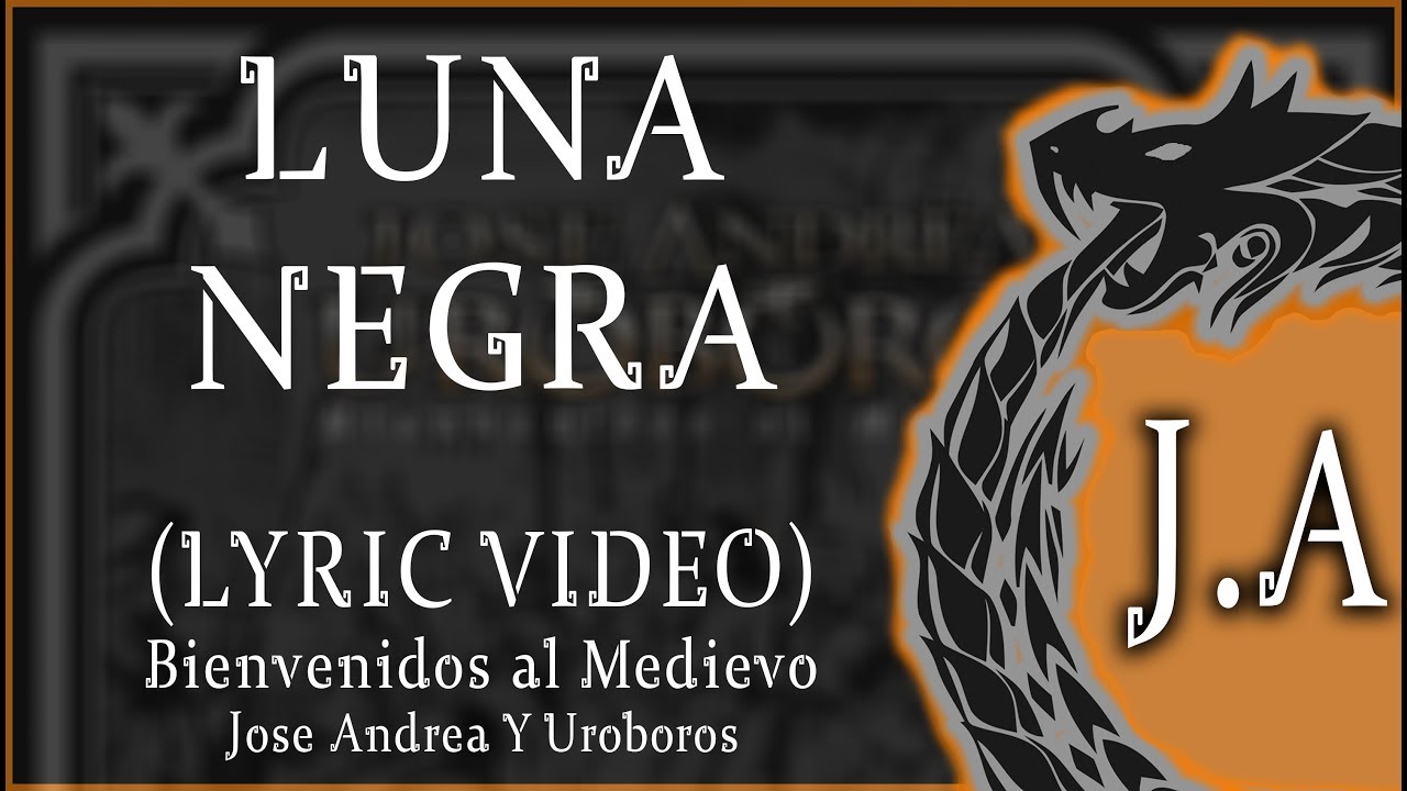 Luna Negra (Lyric Video) - José Andrëa & Uróboros | Bienvenidos al Medievo 2019